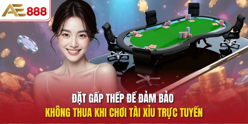 Tài Xỉu Trực Tuyến: 4 Mẹo Giúp Thắng Lớn Tại AE888 Đặt gấp thếp để đảm bảo không thua khi chơi Tài Xỉu trực tuyến