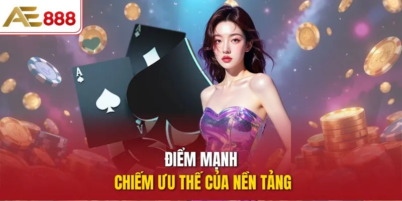 Điểm mạnh chiếm ưu thế của nền tảng