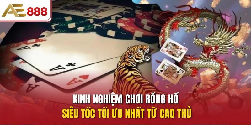 Kinh nghiệm chơi Rồng Hổ Siêu Tốc tối ưu nhất từ cao thủ