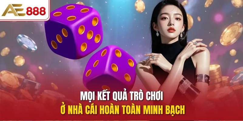 Mọi kết quả trò chơi ở nhà cái hoàn toàn minh bạch