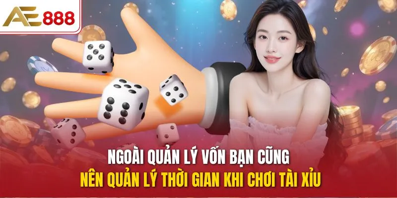 Ngoài quản lý vốn bạn cũng nên quản lý thời gian khi chơi tài xỉu