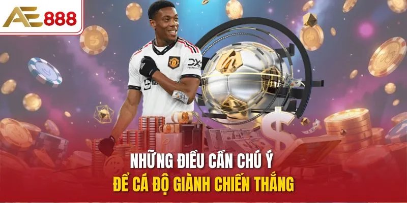 Những điều cần chú ý để cá độ giành chiến thắng